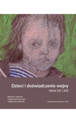 Dzieci i doświadczenie wojny. Wiek XX i XXI - Ebook - 978-83-232-3784-6