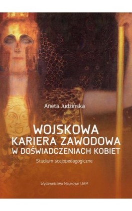 Wojskowa kariera zawodowa w doświadczeniach kobiet - Aneta Judzińska - Ebook - 978-83-232-3782-2