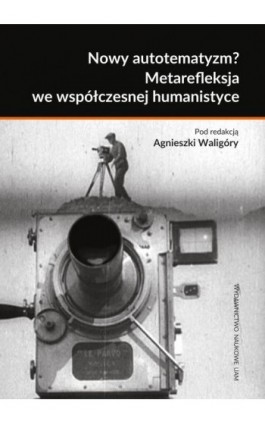 Nowy autotematyzm? Metarefleksja we współczesnej humanistyce - Ebook - 978-83-232-3843-0