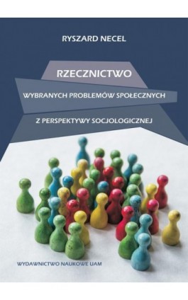 Rzecznictwo wybranych problemów społecznych z perspektywy socjologicznej - Ryszard Necel - Ebook - 978-83-232-3883-6