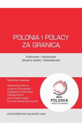 Polonia i Polacy za granicą – kulturowe i edukacyjne obszary badań i doświadczeń - Ebook - 978-83-232-3857-7