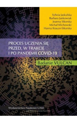 Proces uczenia się przed, w trakcie i po pandemii COVID-19. Badanie VULCAN - Sylwia Jaskulska - Ebook - 978-83-232-3987-1