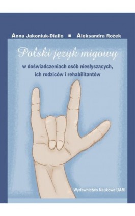 Polski język migowy w doświadczeniach osób niesłyszących, ich rodziców i rehabilitantów - Ebook - 978-83-232-4009-9