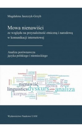 Mowa nienawiści ze względu na przynależność etniczną i narodową w komunikacji internetowej. Analiza porównawcza języka polskiego - Magdalena Jaszczyk-Grzyb - Ebook - 978-83-232-3975-8