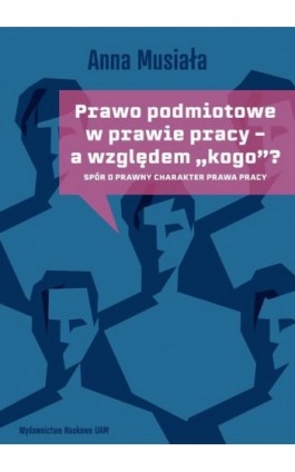 Prawo podmiotowe w prawie pracy - a względem „kogo”? - Anna Musiała - Ebook - 978-83-232-4039-6