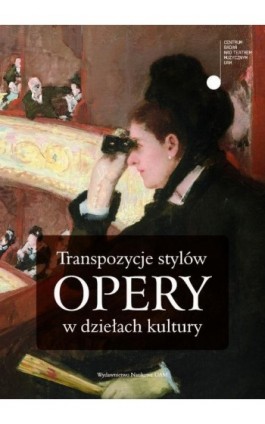 Transpozycje stylów opery w dziełach kultury - Ebook - 978-83-232-4226-0