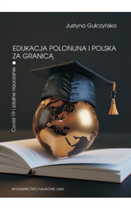 Edukacja polonijna i polska za granicą - Justyna Gulczyńska - Ebook - 978-83-232-4139-3