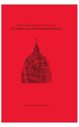 Rzymskim szlakiem Sarbiewskiego - Aleksander Wojciech Mikołajczak - Ebook - 978-83-232-4195-9