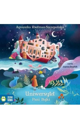 Uniwersytet Pani Bajki - Agnieszka Rautman-Szczepańska - Audiobook - 978-83-8299-219-9