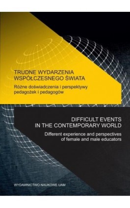 Trudne wydarzenia współczesnego świata. Różne doświadczenia i perspektywy pedagożek i pedagogów - Ebook - 978-83-232-4260-4