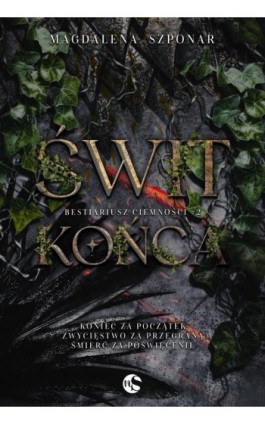 Bestiariusz Ciemności #2 Świt końca - Magdalena Szponar - Ebook - 978-83-8362-763-2