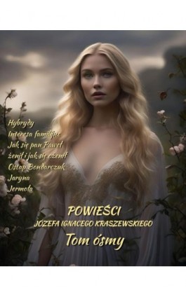 Powieści Józefa Ignacego Kraszewskiego. Tom 8 - Józef Ignacy Kraszewski - Ebook - 978-83-7639-711-5