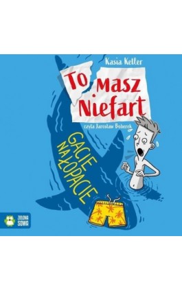 Tomasz Niefart. Gacie na łopacie - Kasia Keller - Audiobook - 978-83-8299-172-7