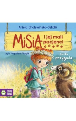 Misia i jej mali pacjenci. Górska przygoda - Aniela Cholewińska-Szkolik - Audiobook - 978-83-8299-221-2