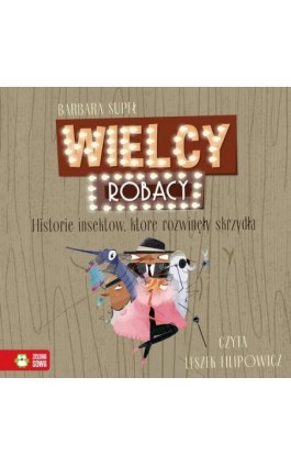 Wielcy Robacy. Historie insektów, które rozwinęły skrzydła - Barbara Supeł - Audiobook - 978-83-8299-268-7