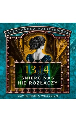 1.3.1.4. Śmierć nas nie rozłączy - Aleksandra Maciejowska - Audiobook - 978-83-68005-56-1