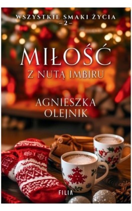 Miłość z nutą imbiru - Agnieszka Olejnik - Ebook - 978-83-8357-799-9