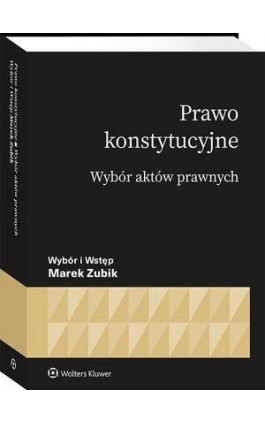 Prawo konstytucyjne. Wybór aktów - Marek Zubik - Ebook - 978-83-8390-142-8