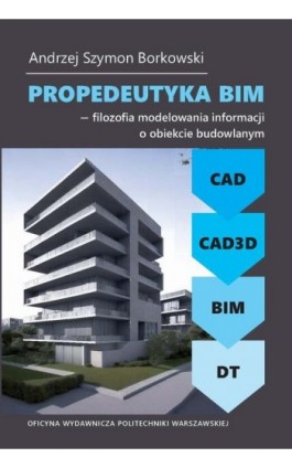 Propedeutyka BIM – filozofia modelowania informacji o obiekcie budowlanym - Andrzej Szymon Borkowski - Ebook - 978-83-8156-681-0