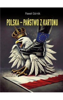 Polska – państwo z kartonu - Paweł Górnik - Ebook - 978-83-67950-84-8