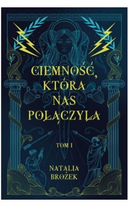 Ciemność, która nas połączyła. Ciemność i jasność. Tom 1 - Natalia Brożek - Ebook - 978-83-8371-556-8