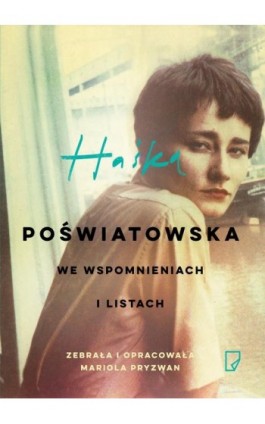 Haśka Poświatowska we wspomnieniach i listach - Mariola Pryzwan - Ebook - 978-83-64700-43-9