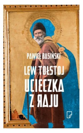 Lew Tołstoj Ucieczka z raju - Pawieł Basiński - Ebook - 978-83-65282-02-6