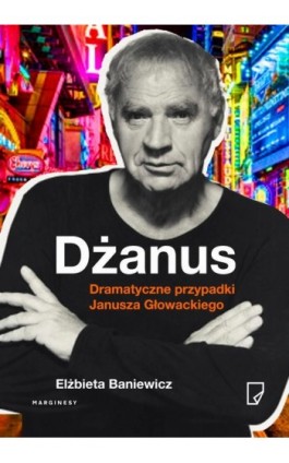 Dżanus Dramatyczne przypadki Janusza Głowackiego - Elżbieta Baniewicz - Ebook - 978-83-65586-52-0