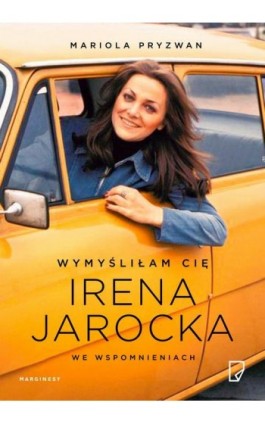 Wymyśliłam Cię Irena Jarocka we wspomnieniach - Mariola Pryzwan - Ebook - 978-83-65586-65-0