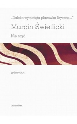 Daleko wysunięta placówka liryczna Nie stąd Wiersze - Marcin Świetlicki - Ebook - 978-83-242-6685-2