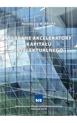 Wybrane akceleratory kapitału intelektualnego - Kazimierz W. Krupa - Ebook - 978-83-7338-810-9