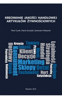 Kreowanie jakości handlowej artykułów żywnościowych - Piotr Cyrek - Ebook - 978-83-7996-322-5