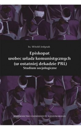 Episkopat wobec władz komunistycznych (w ostatniej dekadzie PRL) - Witold Jedynak - Ebook - 978-83-7996-246-4