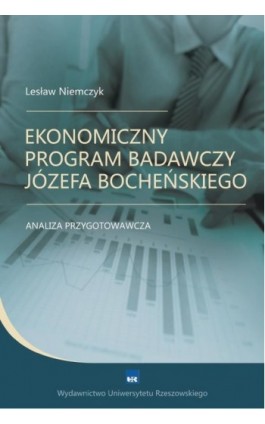 Ekonomiczny program badawczy Józefa Bocheńskiego - Lesław Niemczyk - Ebook - 978-83-7996-208-2