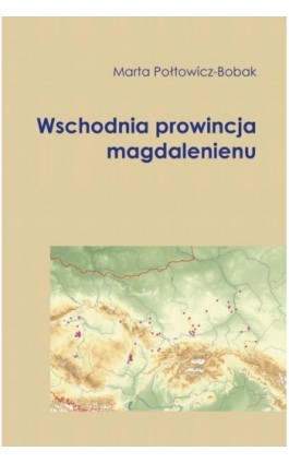 Wschodnia prowincja magdalenienu - Marta Połtowicz-Bobak - Ebook - 978-83-7338-919-9