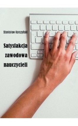 Satysfakcja zawodowa nauczycieli - Korczyński Stanisław - Ebook - 978-83-7405-751-6