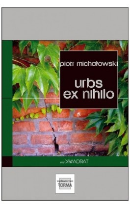 Urbs ex nihilo - Piotr Michałowski - Ebook - 978-83-68215-05-2