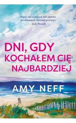 Dni, gdy kochałem cię najbardziej - Amy Neff - Ebook - 978-83-8342-487-3