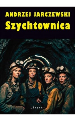 Szychtownica - Andrzej Jarczewski - Ebook - 978-83-8183-237-3