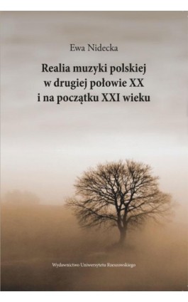 Realia muzyki polskiej w drugiej połowie XX i na początku XXI wieku - Ewa Nidecka - Ebook - 978-83-7996-085-9