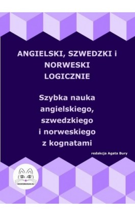 Angielski, szwedzki i norweski logicznie. Szybka nauka angielskiego, szwedzkiego i norweskiego z kognatami - Ebook - 978-83-68009-69-9