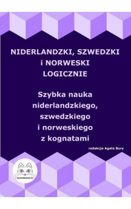 Niderlandzki, szwedzki i norweski logicznie. Szybka nauka niderlandzkiego, szwedzkiego i norweskiego z kognatami - Ebook - 978-83-68009-70-5