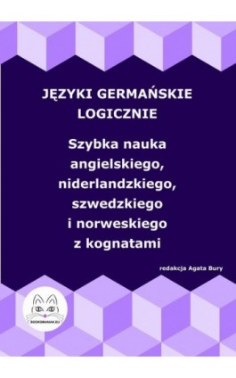 Języki germańskie logicznie. Szybka nauka angielskiego, niderlandzkiego, szwedzkiego i norweskiego z kognatami - Ebook - 978-83-68009-71-2