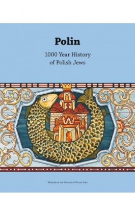 Polin. 1000-Year History of Polish Jews - Barbara Kirshenblatt-Gimblett - Ebook - 978-83-971753-4-1