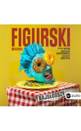 Najsłodszy.Autobiografia pisana kciukiem - Michał Figurski - Audiobook - 978-83-8360-053-6