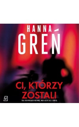 Ci, którzy zostali - Hanna Greń - Audiobook - 9788368158182