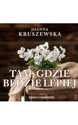 Tam, gdzie będzie lepiej - Joanna Kruszewska - Audiobook - 978-83-8357-647-3