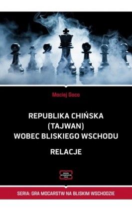 Republika Chińska (Tajwan) wobec Bliskiego Wschodu - Maciej Gaca - Ebook - 978-83-67907-69-9