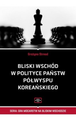 Bliski Wschód w polityce państw Półwyspu Koreańskiego - Grażyna Strnad - Ebook - 978-83-67907-68-2