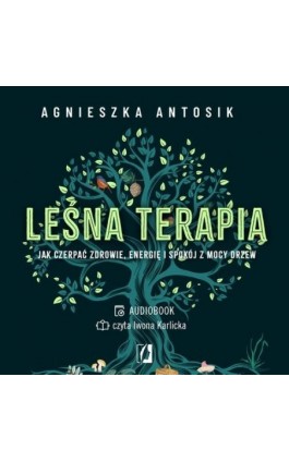 Leśna terapia - Agnieszka Antosik - Audiobook - 978-83-8371-624-4